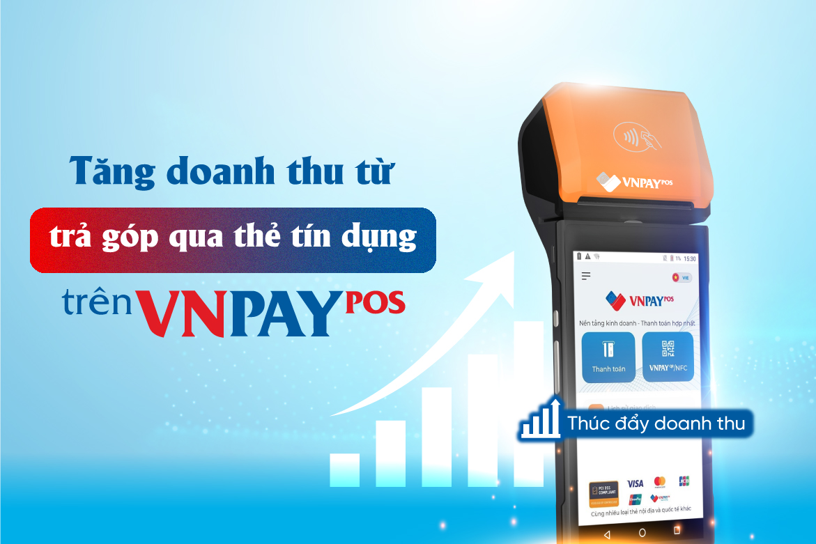 Tăng doanh thu từ trả góp qua thẻ tín dụng trên SmartPOS của VNPAY-POS