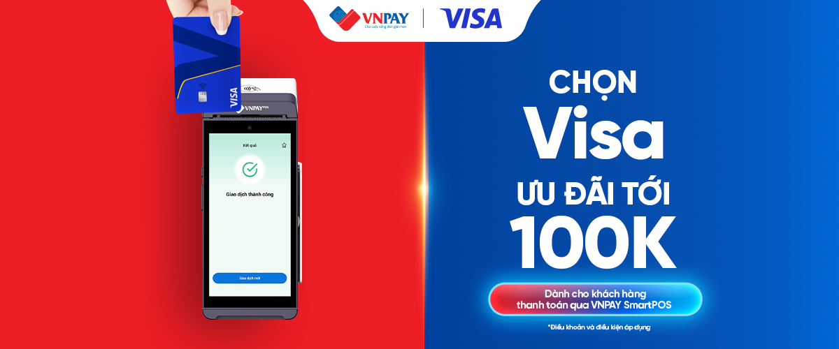 Ưu đãi đến 100.000đ khi thanh toán Visa qua VNPAY SmartPOS